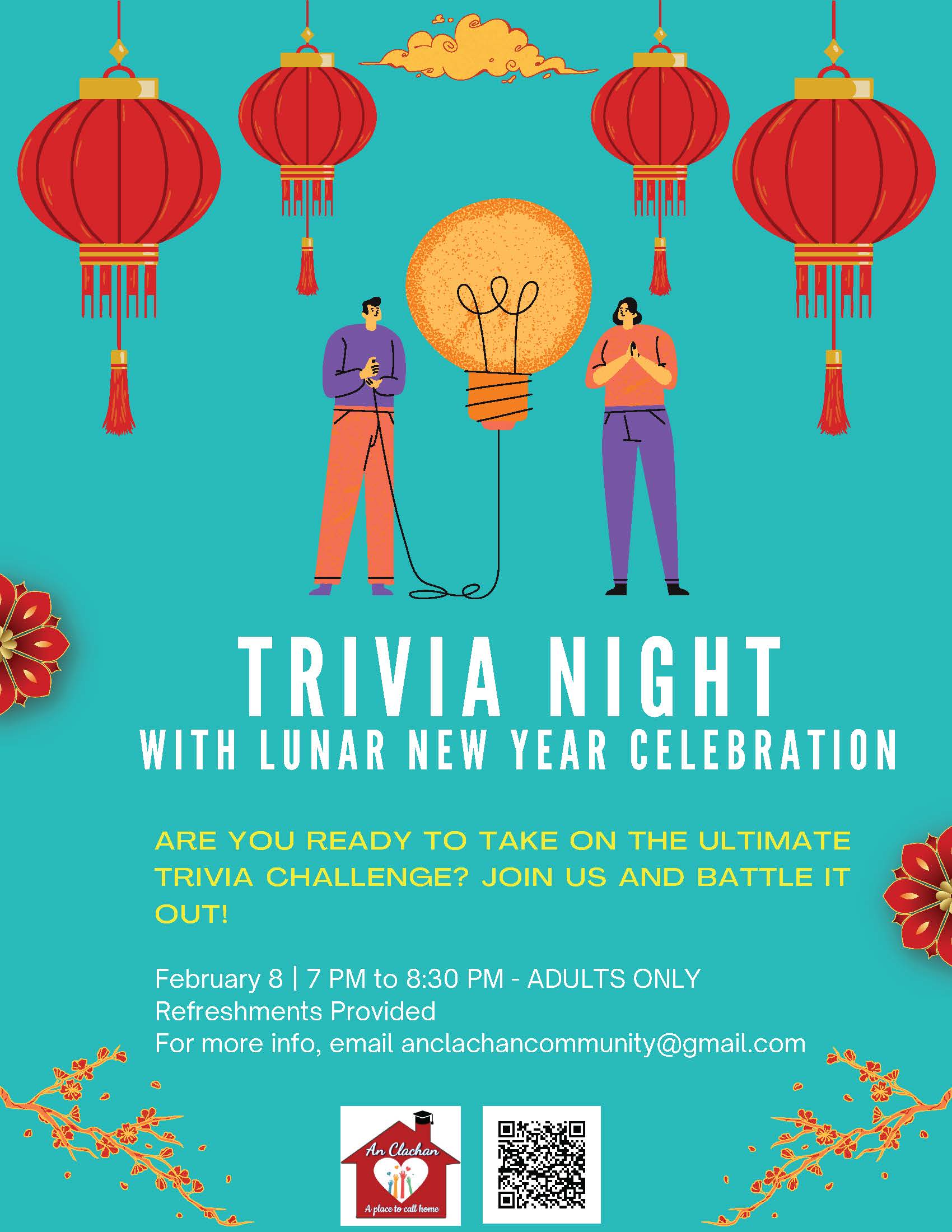 Trivia Night with Lunar New Year Celebration. Are you ready to take on the ultimate trivia challenge? Join us and battle it out! February 8th 7:00PM to 8:30PM - Adults Only. Refreshments provided. For more info, email anclachancommunity@gmail.com